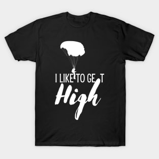 I Like to Get High T-Shirt